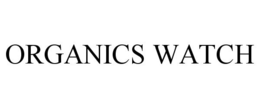 ORGANICS WATCH trademark