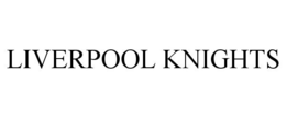 LIVERPOOL KNIGHTS trademark