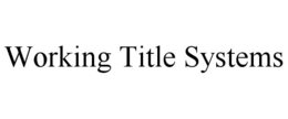 WORKING TITLE SYSTEMS trademark