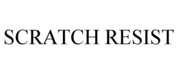 SCRATCH RESIST trademark
