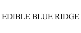 EDIBLE BLUE RIDGE trademark