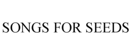 SONGS FOR SEEDS trademark