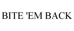 BITE 'EM BACK trademark