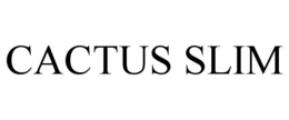 CACTUS SLIM trademark
