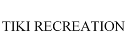 TIKI RECREATION trademark