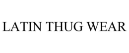 LATIN THUG WEAR trademark