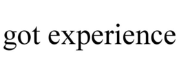 GOT EXPERIENCE trademark