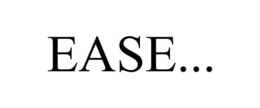 EASE... trademark