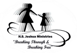 H.S. JESHUA MINISTRIES "BREAKING THROUGH & BREAKING FREE" trademark