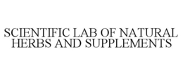 SCIENTIFIC LAB OF NATURAL HERBS AND SUPPLEMENTS trademark