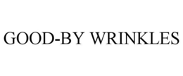 GOOD-BY WRINKLES trademark
