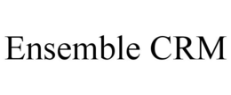 ENSEMBLE CRM trademark
