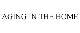 AGING IN THE HOME trademark