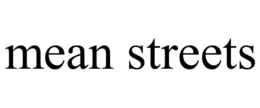 MEAN STREETS trademark