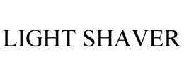 LIGHT SHAVER trademark