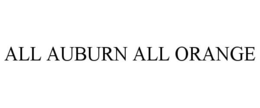 ALL AUBURN ALL ORANGE trademark