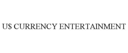 U$ CURRENCY ENTERTAINMENT trademark