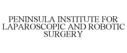 PENINSULA INSTITUTE FOR LAPAROSCOPIC AND ROBOTIC SURGERY trademark