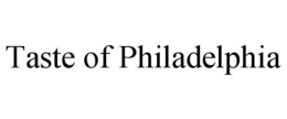 TASTE OF PHILADELPHIA trademark