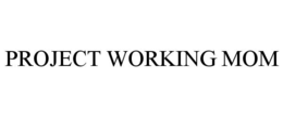 PROJECT WORKING MOM trademark
