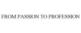 FROM PASSION TO PROFESSION trademark