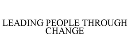LEADING PEOPLE THROUGH CHANGE trademark
