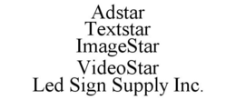 ADSTAR TEXTSTAR IMAGESTAR VIDEOSTAR LED SIGN SUPPLY INC. trademark