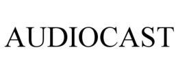 AUDIOCAST trademark