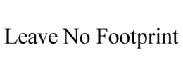 LEAVE NO FOOTPRINT trademark