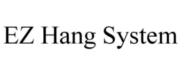 EZ HANG SYSTEM trademark