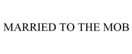 MARRIED TO THE MOB trademark