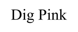 DIG PINK trademark