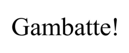 GAMBATTE! trademark