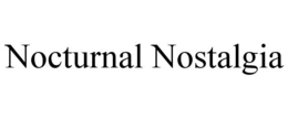 NOCTURNAL NOSTALGIA trademark