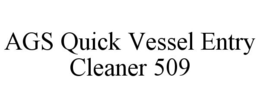 AGS QUICK VESSEL ENTRY CLEANER 509 trademark