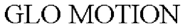 GLO MOTION trademark