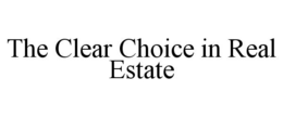 THE CLEAR CHOICE IN REAL ESTATE trademark