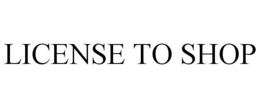 LICENSE TO SHOP trademark