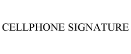 CELLPHONE SIGNATURE trademark