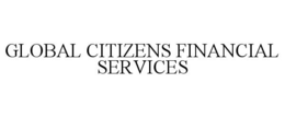 GLOBAL CITIZENS FINANCIAL SERVICES trademark