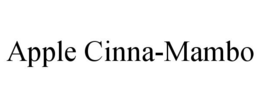 APPLE CINNA-MAMBO trademark