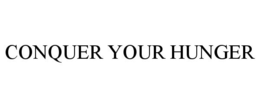 CONQUER YOUR HUNGER trademark