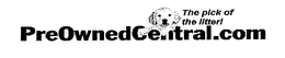 PREOWNEDCENTRAL.COM THE PICK OF THE LITTER! trademark