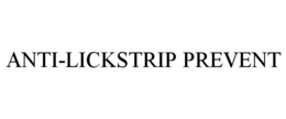ANTI-LICKSTRIP PREVENT trademark