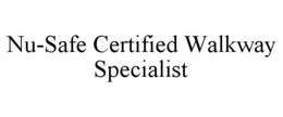 NU-SAFE CERTIFIED WALKWAY SPECIALIST trademark