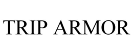 TRIP ARMOR trademark