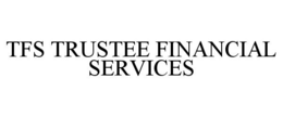 TFS TRUSTEE FINANCIAL SERVICES trademark