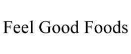 FEEL GOOD FOODS trademark