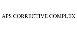APS CORRECTIVE COMPLEX trademark