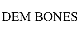 DEM BONES trademark